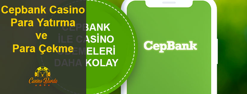 Cepbank Casino Para Yatırma ve Para Çekme